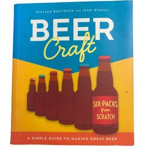 Beer Craft : A Simple Guide to Making Great Beer by Jessi Rymill and William...